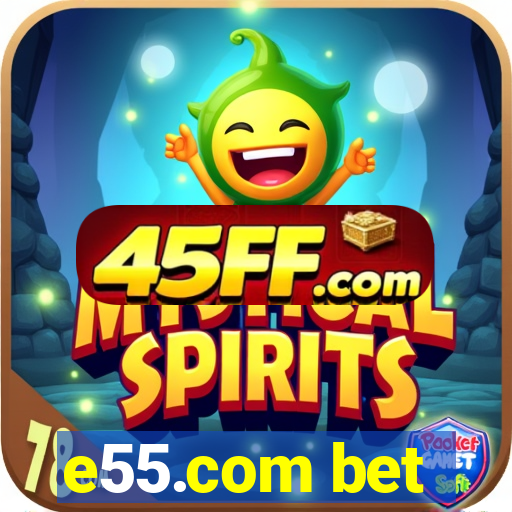 e55.com bet